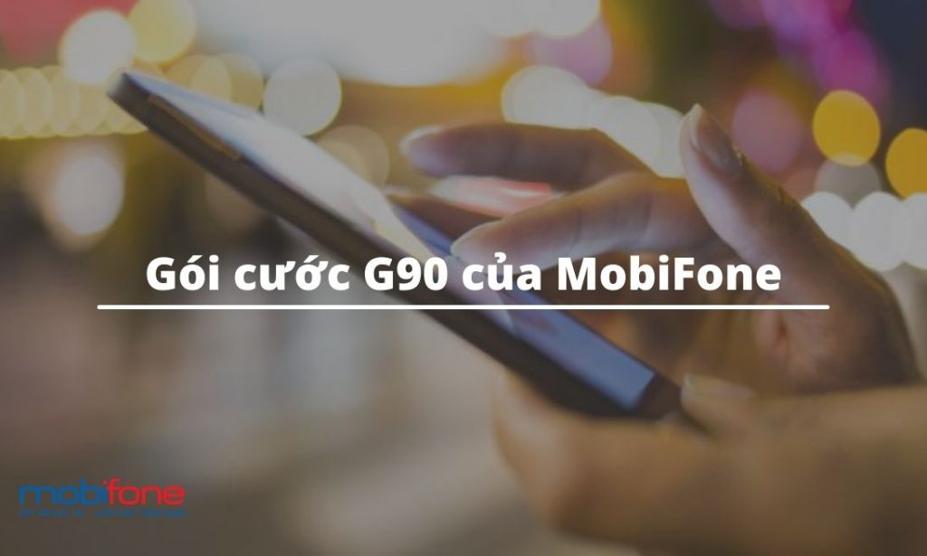 Đăng ký gói cước G90 của MobiFone – Không giới hạn data miễn phí gọi