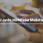 Đăng ký gói cước HD90 của MobiFone chỉ 90K nhận 5,5GB data