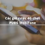 Các gói cước 4G chơi PUBG MobiFone giá rẻ nhất