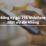 Đăng ký gói 21G MobiFone 2021 ưu đãi khủng