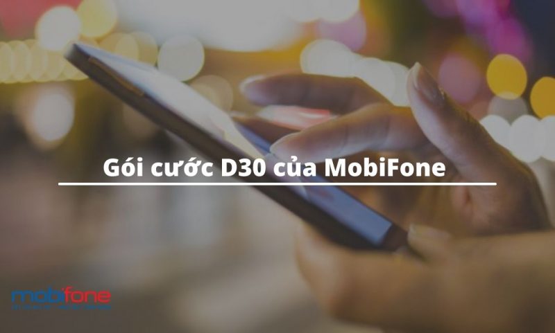 Đăng ký gói cước D30 của MobiFone nhận ngay ưu đãi 7GB