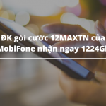 ĐK gói cước 12MAXTN của MobiFone nhận ngay 1224Gb